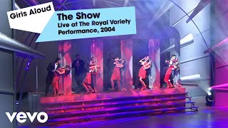 Girls Aloud - The Show (Live At The Royal Variety Performance, 2004)