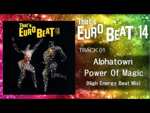 Alphatown - Power Of Magic (High Energy Beat Mix) That's EURO BEAT 14-01