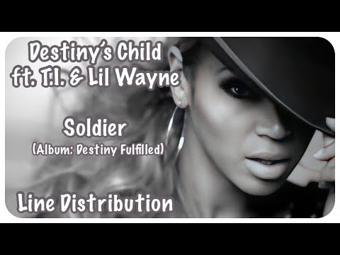 Destiny's Child ft. T.I. & Lil Wayne ~ Soldier ~ Line Distribution