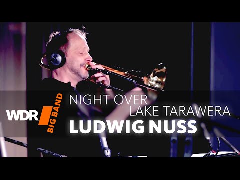 LUDWIG NUSS feat. by WDR BIG BAND: Night Over Lake Tarawera  | | WDR BIG BAND