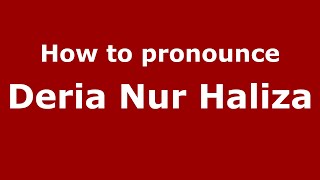How to pronounce Deria Nur Haliza