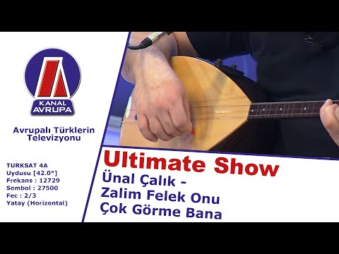 Ultimate Show: Ünal Çalık - Zalim Felek Onu Çok Görme Bana - 20.12.2015 | Kanal Avrupa
