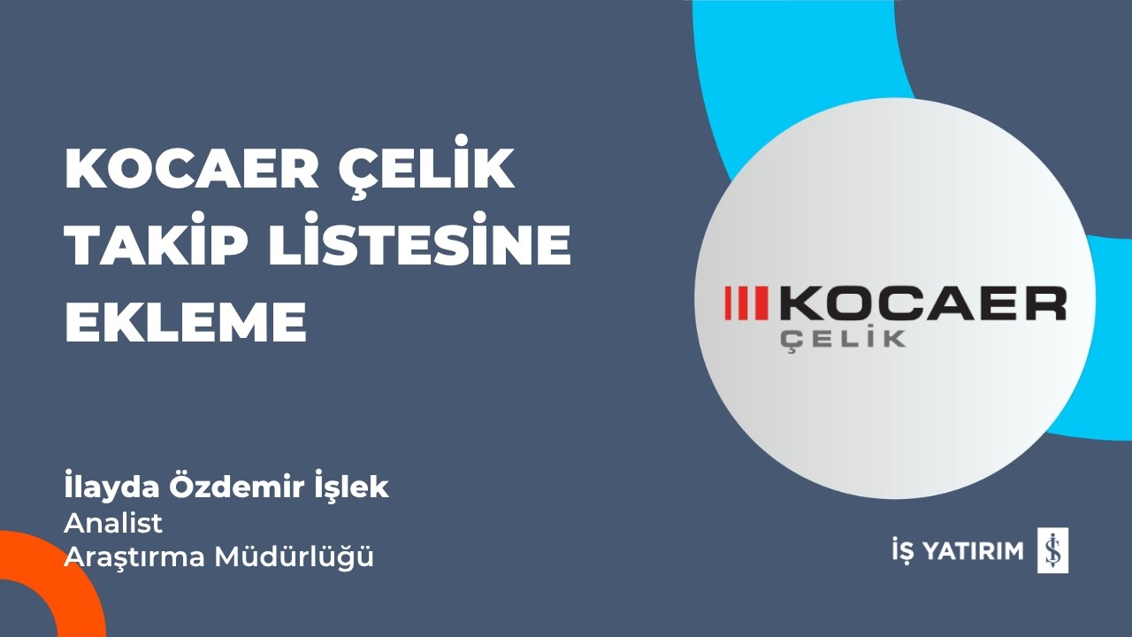 #KCAER KOCAER ÇELİK - TAKİP LİSTESİNE EKLEME - 08.05.2026 - İLAYDA ÖZDEMİR İŞLEK