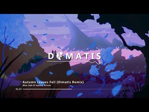Mox Jade & Sydney Grimm - Autumn Leaves Fall (Dimatis Remix)
