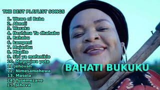 THE BEST PLAYLIST SONGS- BAHATI  BUKUKU -GOSPEL MU