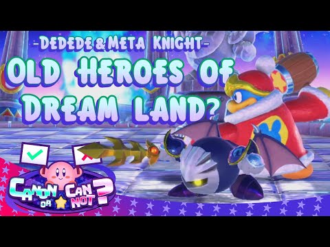 Old Heroes of Dream Land? [Dedede & Meta Knight] | Canon or Cannot?