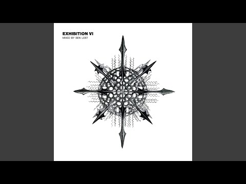 Exhibition VI (Mixed by Ben Lost)