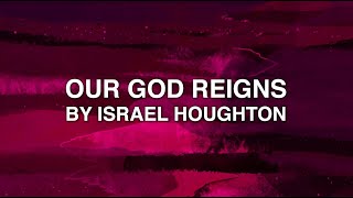 Our God Reigns - Israel Houghton (Lyrics)