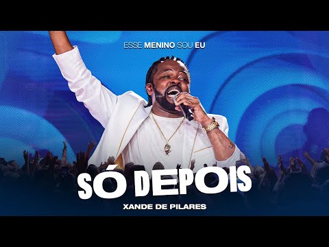 Xande De Pilares - Só Depois (DVD Esse Menino Sou Eu - Ao Vivo)