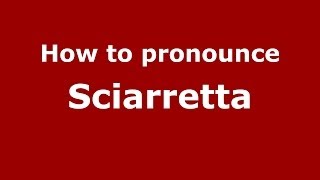 How to pronounce Sciarretta