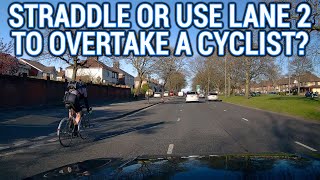 Straddle or use Lane 2 to Overtake a Cyclist?