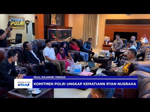 POLDA SULTENG TANGANI KASUS KEMATIAN RYAN NURGAHA