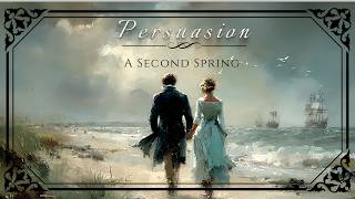 Persuasion: A Second Spring (cozy classical playlist for reading & Jane Austen lovers)