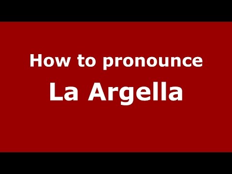 How to pronounce La Argella (Colombia/Colombian Spanish) - PronounceNames.com
