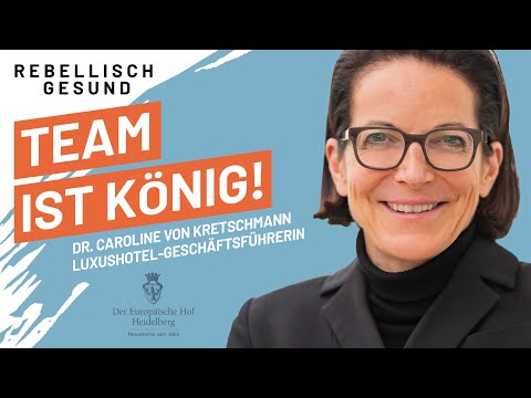 Nicht der Kunde ist König, sondern das Team. So führt Dr. Caroline von Kretschmann ihr Luxushotel
