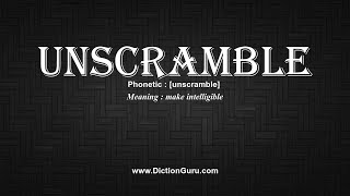 How to Pronounce unscramble with Meaning, Phonetic, Synonyms and Sentence Examples