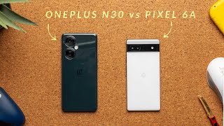 OnePlus Nord N30 vs Google Pixel 6A - The Easy Choice!