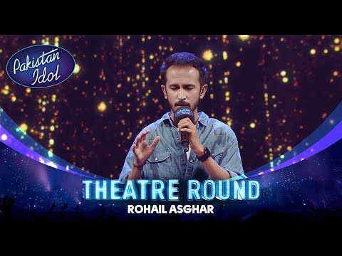 Pakistan Idol Episode 7 | Rohail Asghar | Mujh Se Pehli Mohabbat | Theater Round