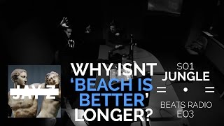 WHY IS JAY Z 'BEACH IS BETTER' SO SHORT? (JUNGLE BEATS RADIO S01 E03)