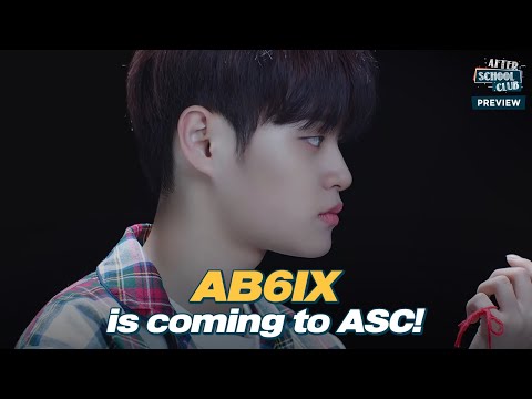 [After School Club]《Preview》 AB6IX(에이비식스) is coming to ASC with their 4th mini-album! _ Ep.470