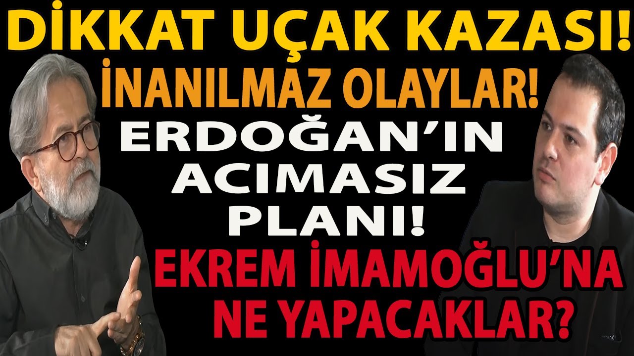 DİKKAT UÇAK KAZASI! İNANILMAZ OLAYLAR! ERDOĞAN’IN ACIMASIZ PLANI! EKREM İMAMOĞLU’NA NE YAPACAKLAR?