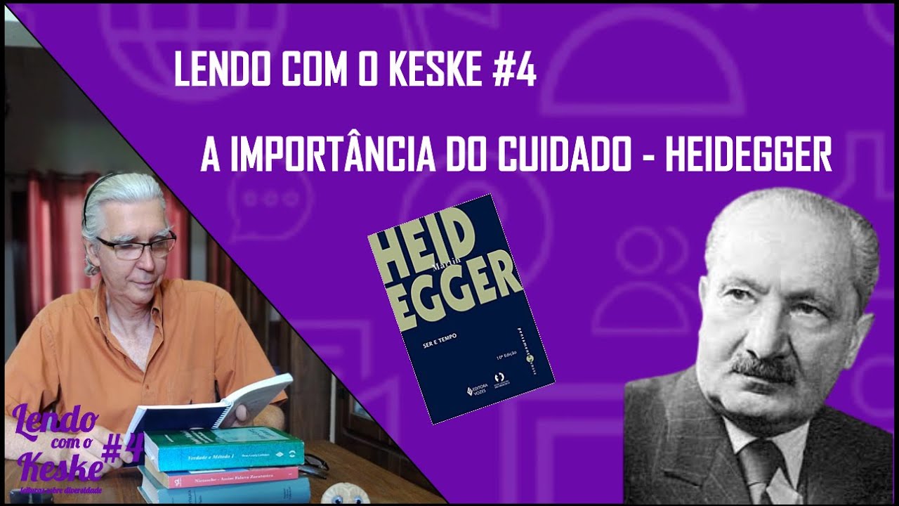 LENDO COM O KESKE #4 –  A  importância do cuidado - Heidegger