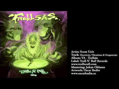 Scum Unit - Electricity, Vibrations & Frequencies (Official)
