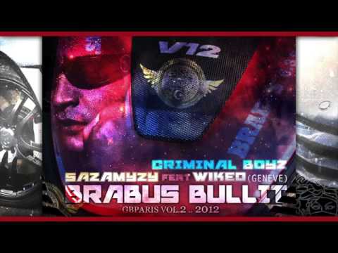 SAZAMYZY FEAT CRIMINALS BOYZ ET WICKED   BRABUS BULLIT GB P VOL 2 2012   YouTube