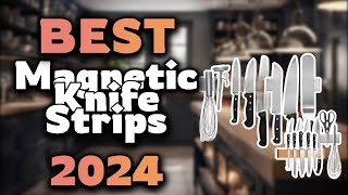 Top Best Magnetic Knife Strips in 2024 & Buying Guide - Must