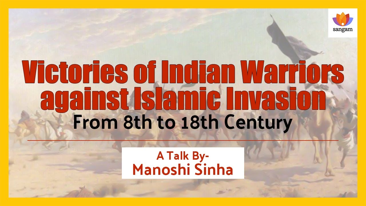 Victories of Indian Warriors against Islamic Invasion: From 8th to 18th Century | Manoshi Sinha