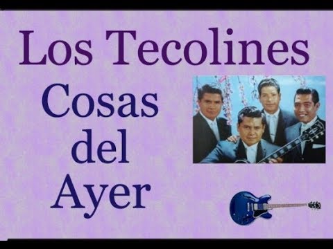 Los Tecolines:  Cosas del Ayer  -  (letra y acordes)