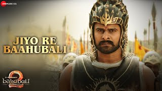 Jiyo Re Baahubali | Baahubali 2 The Conclusion | Prabhas &amp; Anushka Shetty | M.M.Kreem Manoj Daler