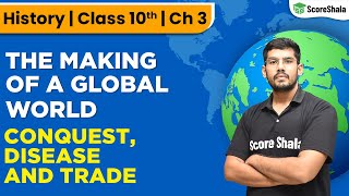 Conquest Disease and Trade class 10th - SST (History) Chapter 3 | The Making of a Global World