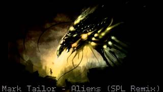 Mark Tailor - Aliens (SPL Remix) ***FREE DOWNLOAD***