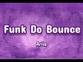 Ariis Funk Do Bounce Lyrics SLOWED