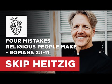 Four Mistakes Religious People Make - Romans 2:1-11 | Skip Heitzig