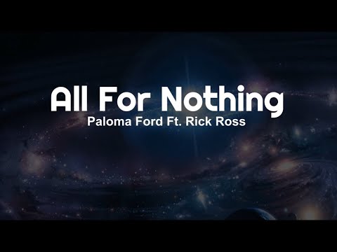All for Nothing - Paloma Ford Ft.  Rick Ross (Lyrics)