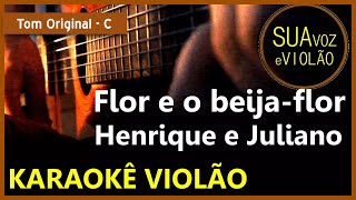 Flor e o beija-flor - Henrique e Juliano (part. Marília Mendonça) - Karaokê Violão