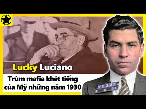 Lucky Luciano - Trùm Mafia Khét Tiếng Của Mỹ Những Năm 1930