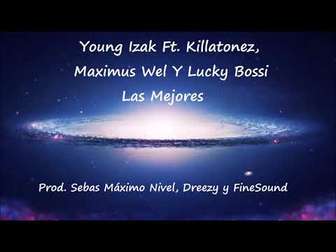 Young Izak Ft. Killatonez, Maximus Wel Y Lucky Bossi - Las Mejores