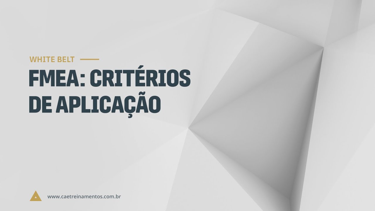 [Novo Curso White Belt] Aula 32 - FMEA: Critérios de aplicação