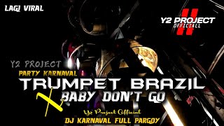 Download lagu DJ TEROMPET BRAZIL X BABY DON'T GO DJ KARNAVAL VIRAL FULL MARGOY mp3 Download lagu DJ TEROMPET BRAZIL X BABY DON'T GO DJ KARNAVAL VIRAL FULL MARGOY mp3