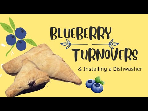 How to make Blueberry Turnovers (and replace a dishwasher)