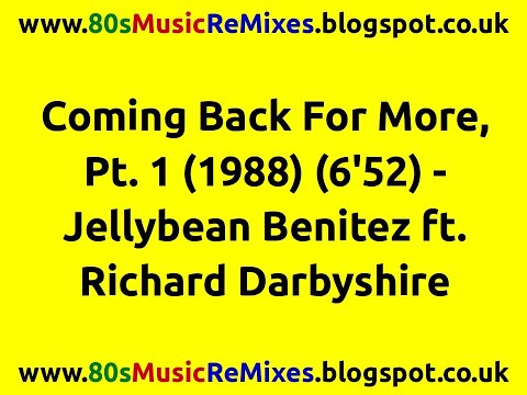Coming Back For More, Pt. 1 - Jellybean Benitez | Richard Darbyshire | 80s Club Mixes | 80s Club Mix