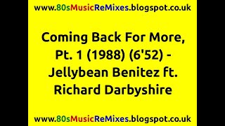 Coming Back For More, Pt. 1 - Jellybean Benitez | Richard Darbyshire | 80s Club Mixes | 80s Club Mix