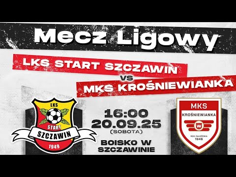 LKS START SZCZAWIN - MKS KROŚNIEWIANKA I 20.09.2025 I MECZ LIGOWY