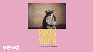 Foxes - Youth (Jakob Liedholm Remix) [Audio]