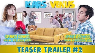 MARS met VENUS TEASER TRAILER #2 | MULAI TAYANG 20 JULI PART CEWEK & 3 AGUSTUS PART COWOK