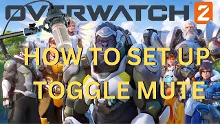 How To Set Up Toggle To Talk In Overwatch 2