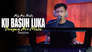 Download lagu Malaysian Song|| I Wash My Wounds With Tears (Success) Cover Aly An-Nafis mp3